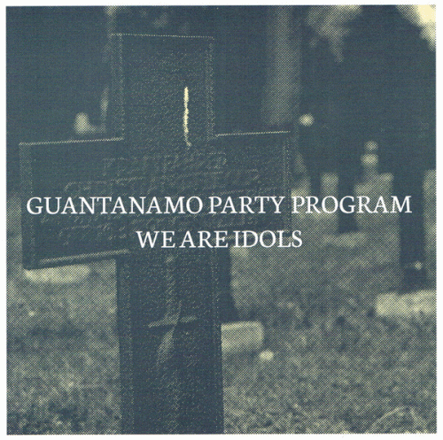 We Are Idols : Guantanamo Party Program - We Are Idols